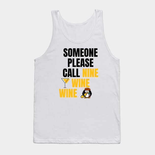 Someone Please Call Nine Wine Wine Tank Top by Seopdesigns